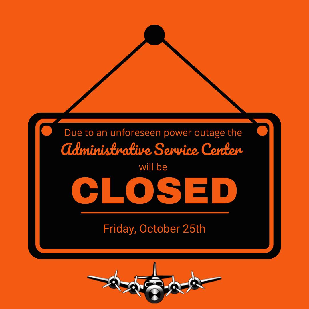 UPDATED:  The Administrative Service Center will be closed Friday, October 25th due to an unforeseen power outage.