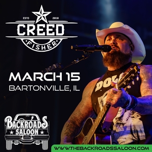 Creed Fisher @ Backroads Saloon – Bartonville, IL