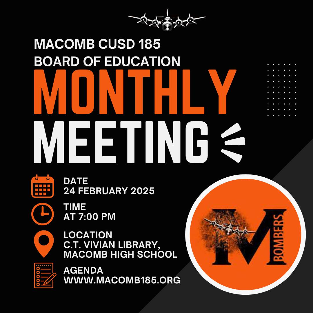 The Macomb C.U.S.D. #185 Board of Education will meet Monday, February 24, 2025 at 7:00 p.m. in the C.T. Vivian Library…