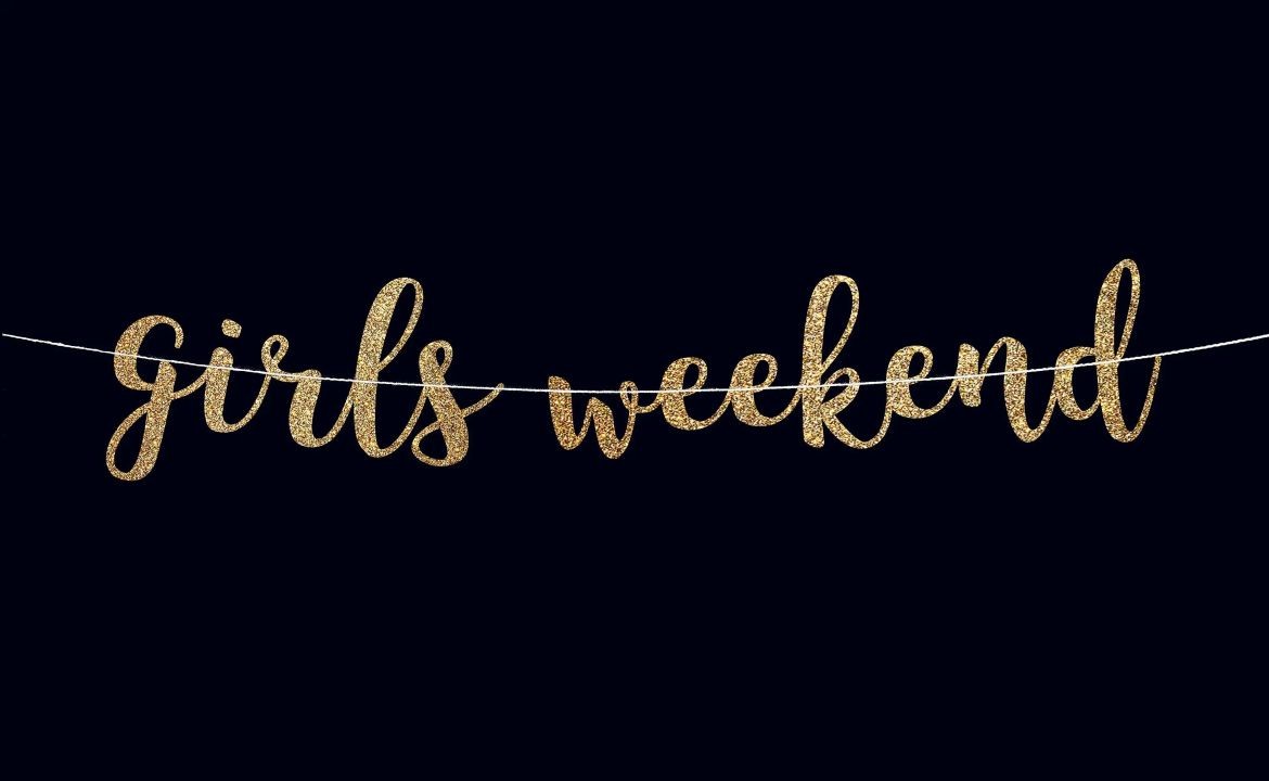 “Girls Weekend,” May 2 through 11