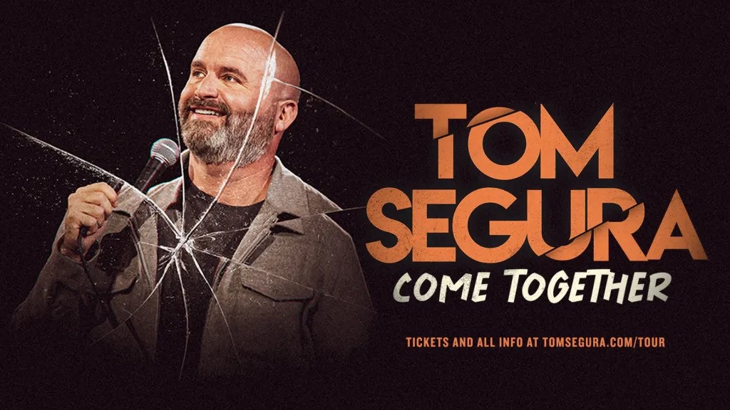 Tom Segura: “Come Together,” May 8