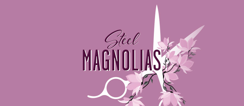 “Steel Magnolias,” May 29 through June 8