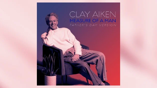 Measure of a Man: Clay Aiken reworks title track of debut album for Fathers Day