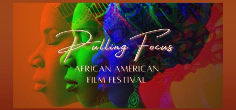 Pulling Focus African American Film Festival of the Quad Cities, June 5 through 8