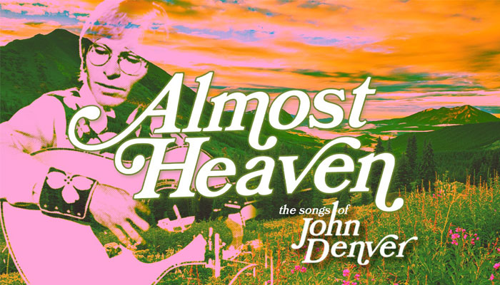 “Almost Heaven: The Songs of John Denver,” July 31 through August 10