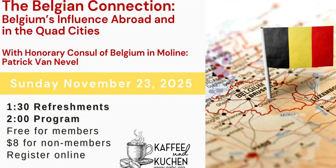 “The Belgian Connection: Belgium’s Influence Abroad & in the Quad Cities,” November 23