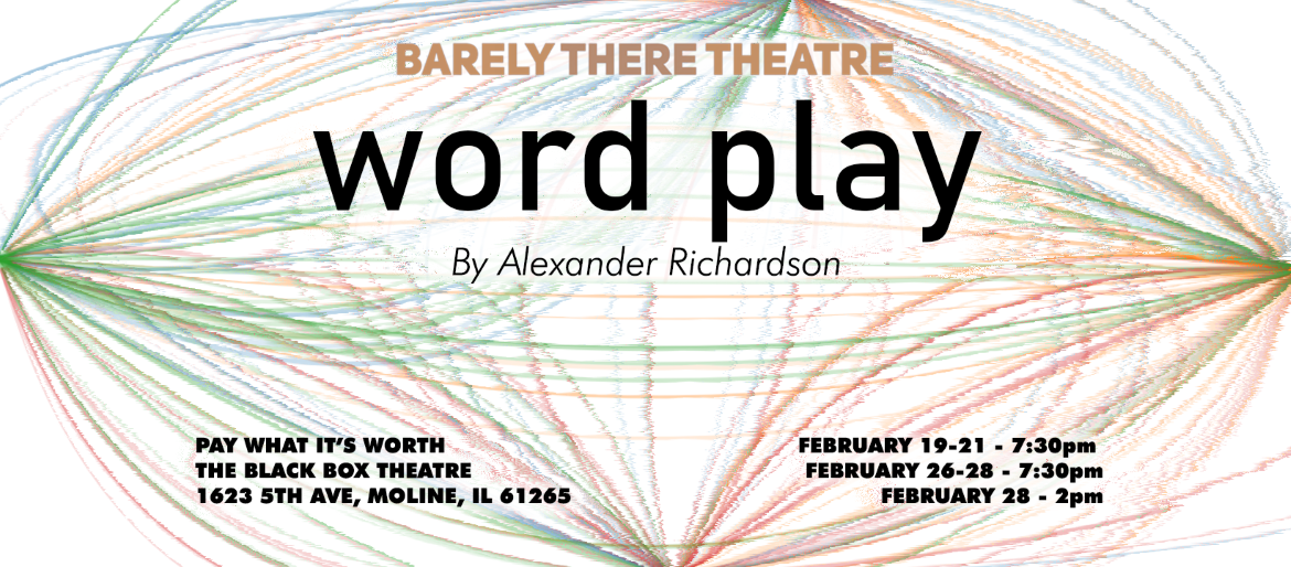 Barely There Theatre’s “word play,” February 19 through 28