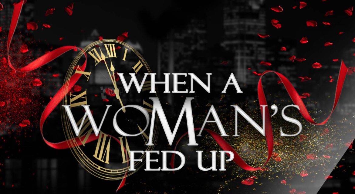 “When a Woman’s Fed Up,” June 13