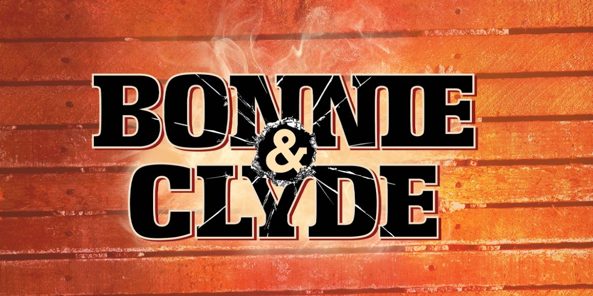 “Bonnie & Clyde,” July 23 through August 2